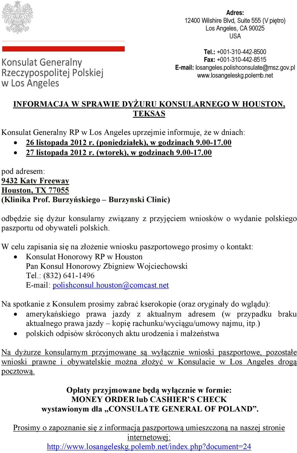 00 27 listopada 2012 r. (wtorek), w godzinach 9.00-17.00 pod adresem: 9432 Katy Freeway Houston, TX 77055 (Klinika Prof.