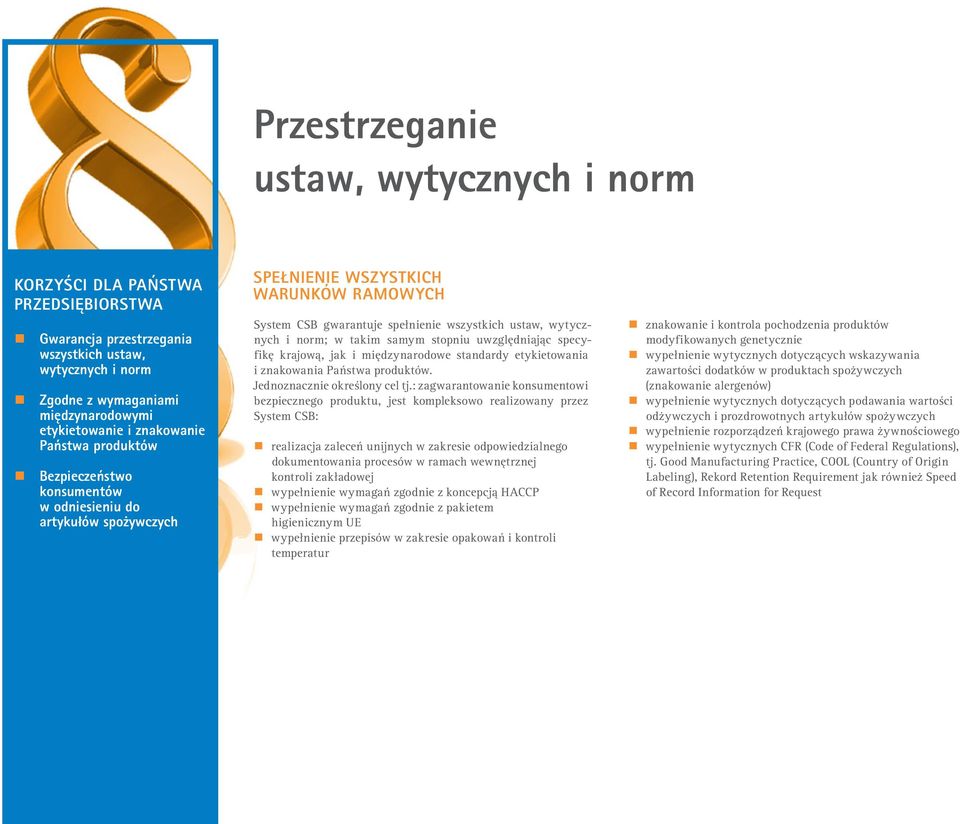 norm; w takim samym stopniu uwzględniając specyfikę krajową, jak i międzynarodowe standardy etykietowania i znakowania Państwa produktów. Jednoznacznie określony cel tj.