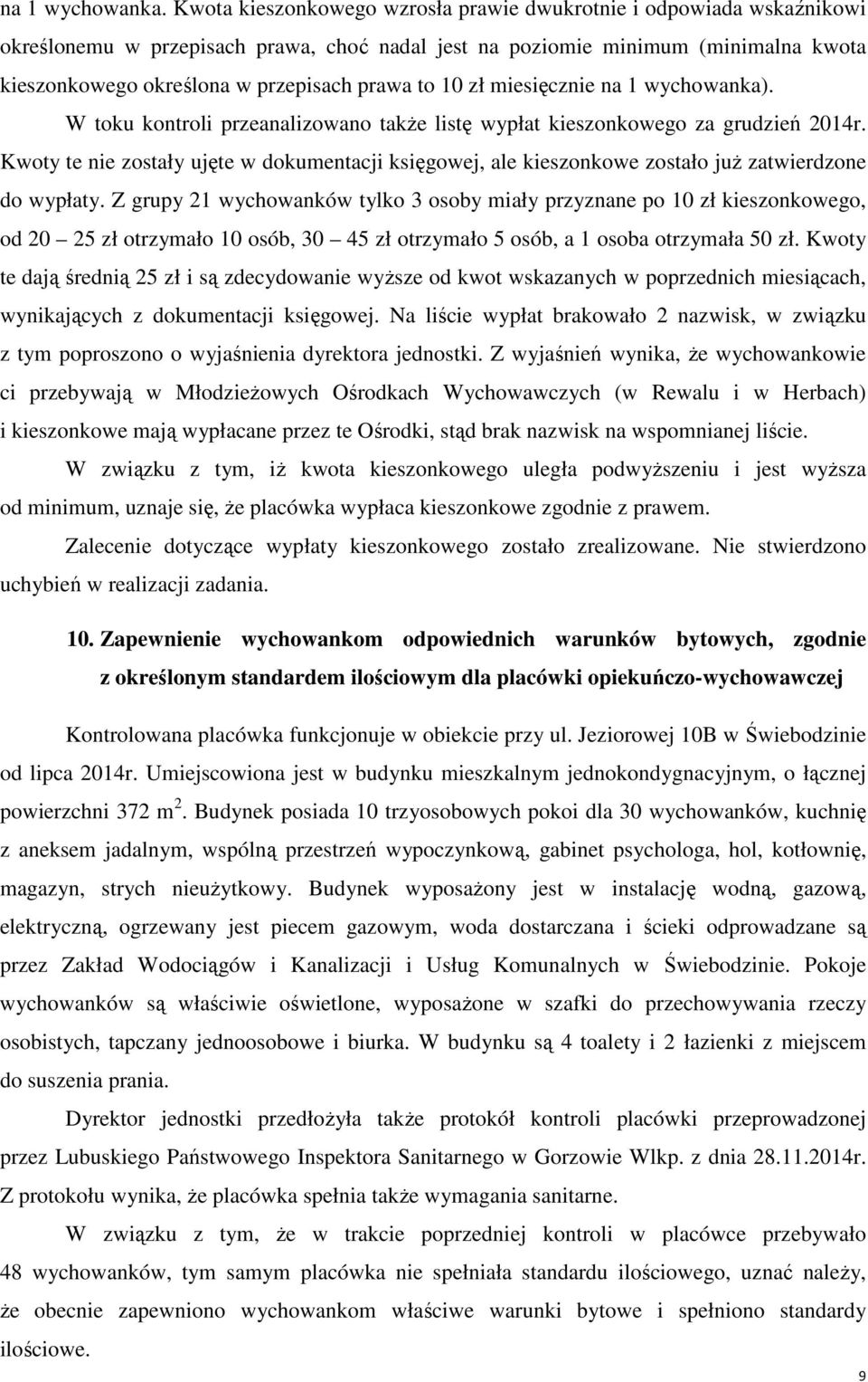 to 10 zł miesięcznie na 1 wychowanka). W toku kontroli przeanalizowano także listę wypłat kieszonkowego za grudzień 2014r.