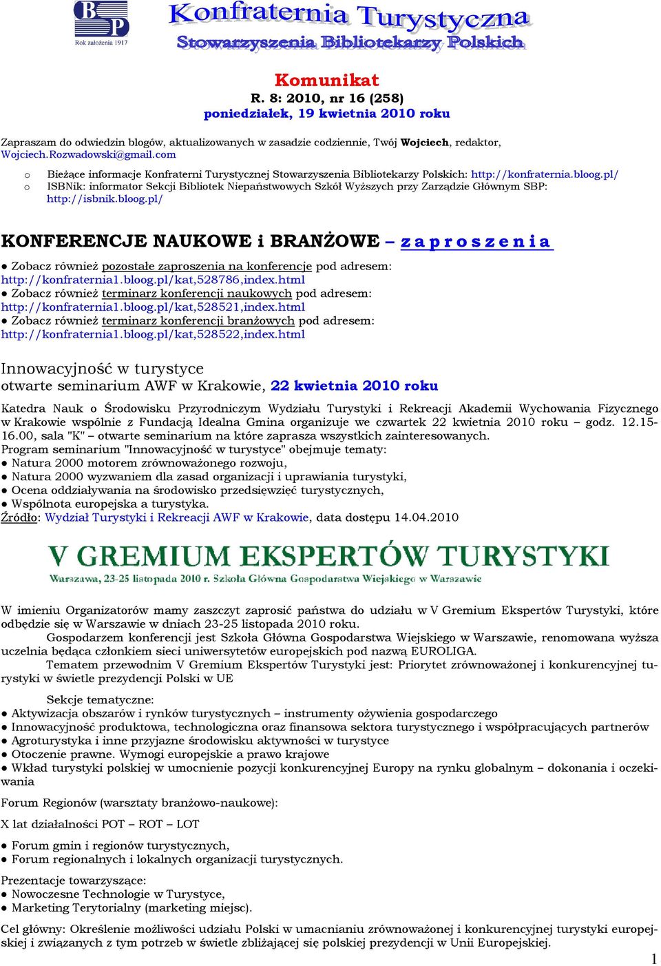pl/ ISBNik: infrmatr Sekcji Biblitek Niepaństwwych Szkół Wyższych przy Zarządzie Głównym SBP: http://isbnik.blg.