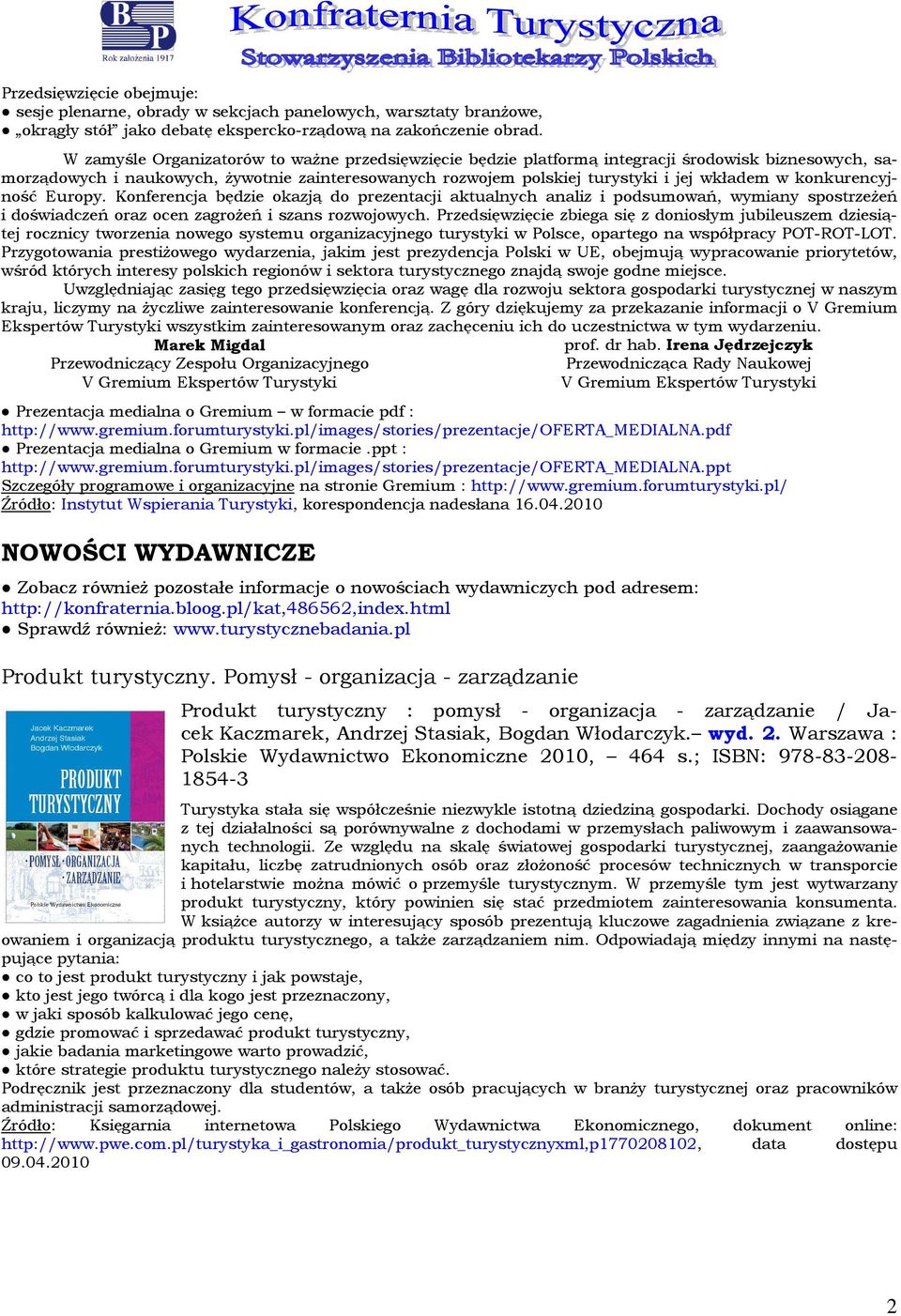 Eurpy. Knferencja będzie kazją d prezentacji aktualnych analiz i pdsumwań, wymiany spstrzeżeń i dświadczeń raz cen zagrżeń i szans rzwjwych.