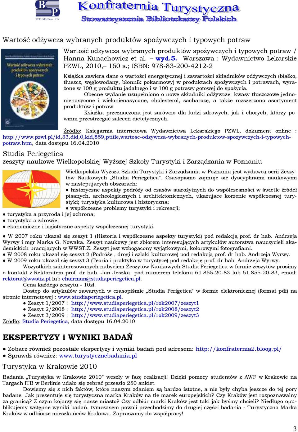 ; ISBN: 978-83-200-4212-2 Książka zawiera dane wartści energetycznej i zawartści składników dżywczych (białk, tłuszcz, węglwdany, błnnik pkarmwy) w prduktach spżywczych i ptrawach, wyrażne w 100 g