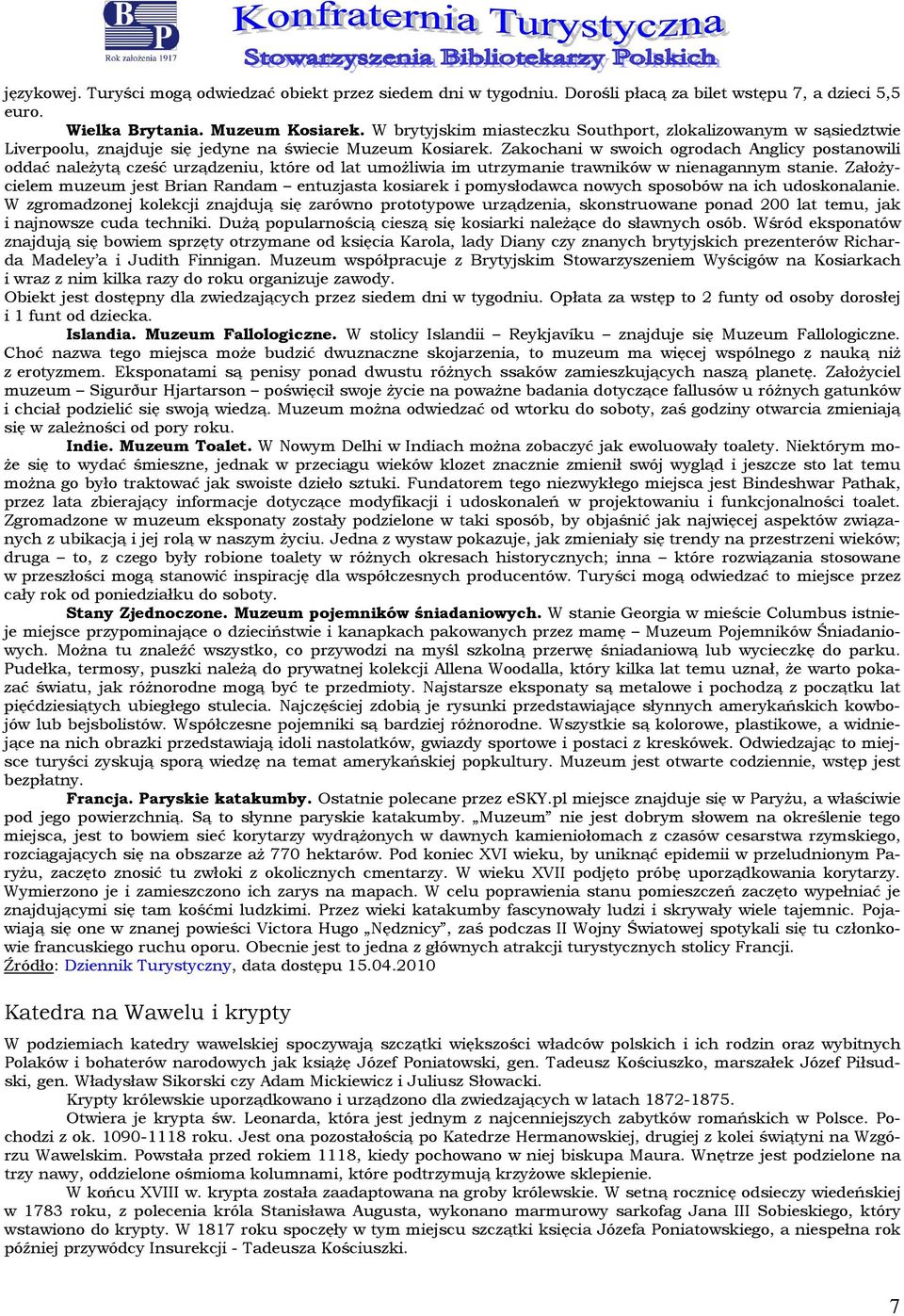 Zakchani w swich grdach Anglicy pstanwili ddać należytą cześć urządzeniu, które d lat umżliwia im utrzymanie trawników w nienagannym stanie.