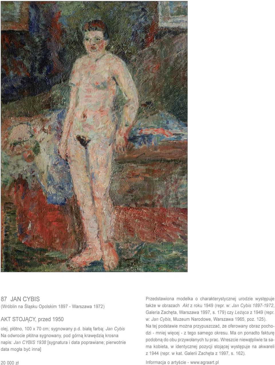 bia³¹ farb¹: Jan Cybis Na odwrocie p³ótna sygnowany, pod górn¹ krawêdzi¹ krosna napis: Jan CYBIS 1938 [sygnatura i data poprawiane; pierwotnie data mog³a byæ inna] 20 000 z³ Przedstawiona modelka o
