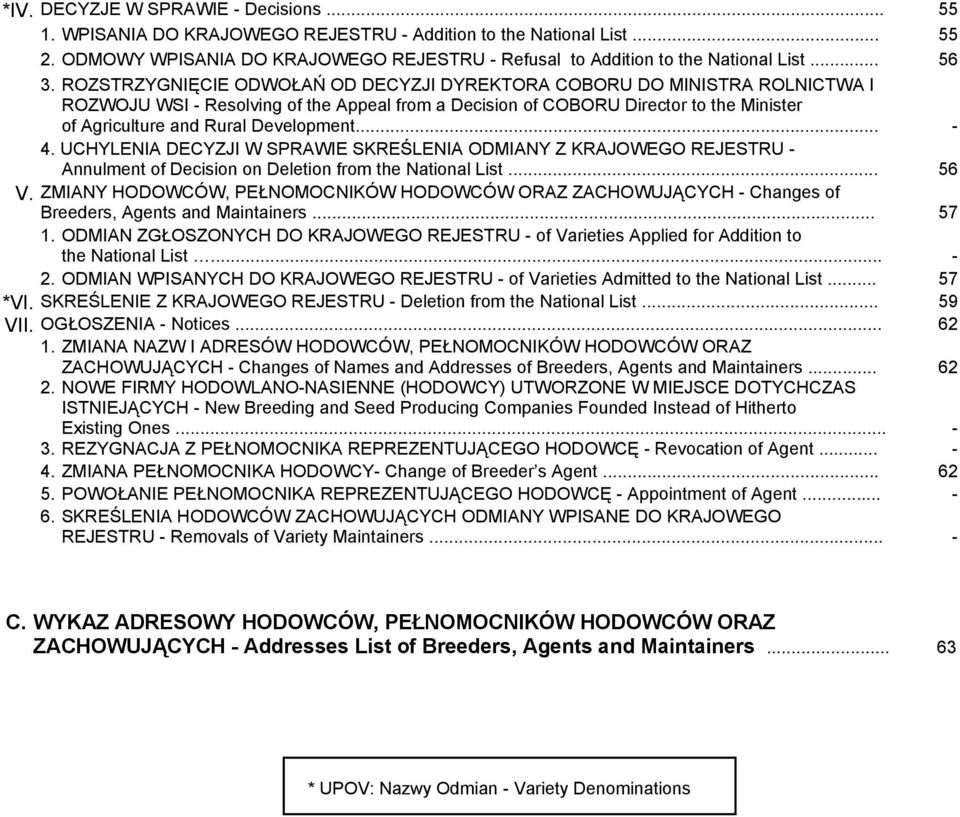 ROZSTRZYGNIĘCIE ODWOŁAŃ OD DECYZJI DYREKTORA COBORU DO MINISTRA ROLNICTWA I ROZWOJU WSI - Resolving of the Appeal from a Decision of COBORU Director to the Minister of Agriculture and Rural