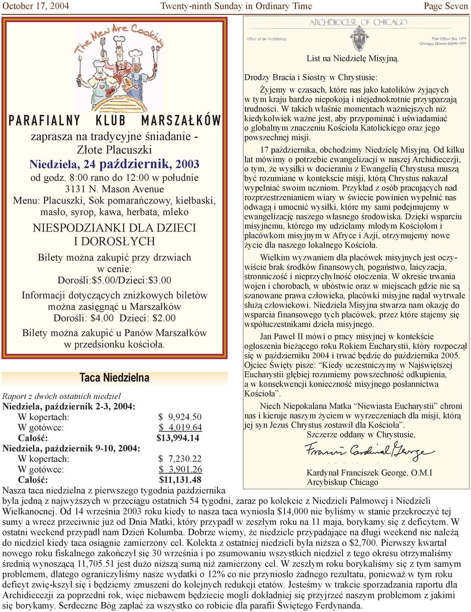 Mason Avenue Menu: Placuszki, Sok pomarañczowy, kie³baski, mas³o, syrop, kawa, herbata, mleko NIESPODZIANKI DLA DZIECI I DOROS YCH Bilety mo na zakupiæ przy drzwiach w cenie: Doroœli:$5.00/Dzieci:$3.