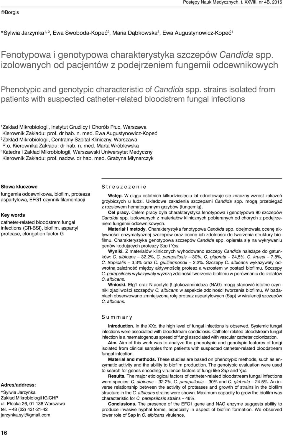 strains isolated from patients with suspected catheter-related bloodstrem fungal infections Zakład Mikrobiologii, Instytut Gruźlicy i Chorób Płuc, Warszawa Kierownik Zakładu: prof. dr hab. n. med.