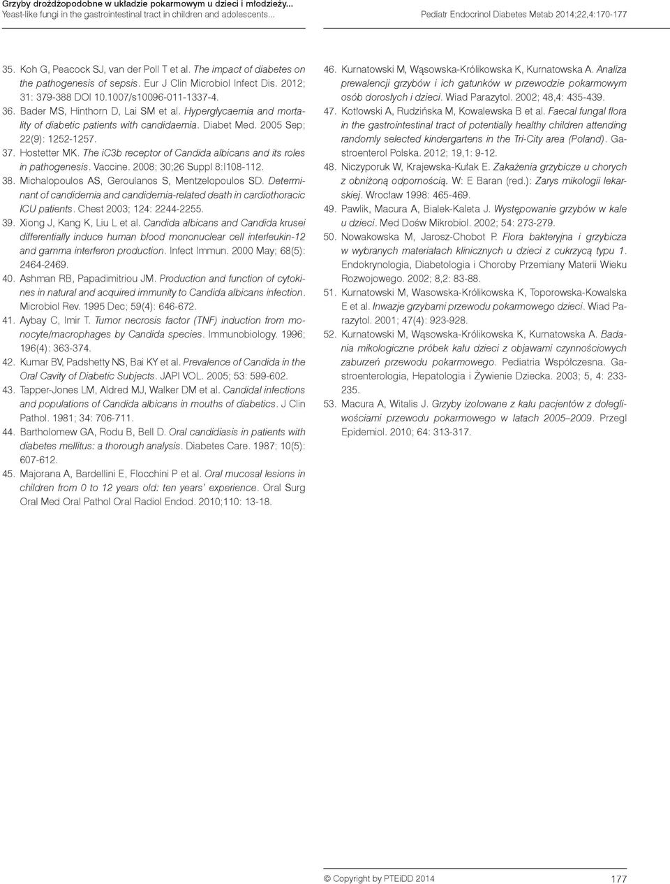Bader MS, Hinthorn D, Lai SM et al. Hyperglycaemia and mortality of diabetic patients with candidaemia. Diabet Med. 2005 Sep; 22(9): 1252-1257. 37. Hostetter MK.