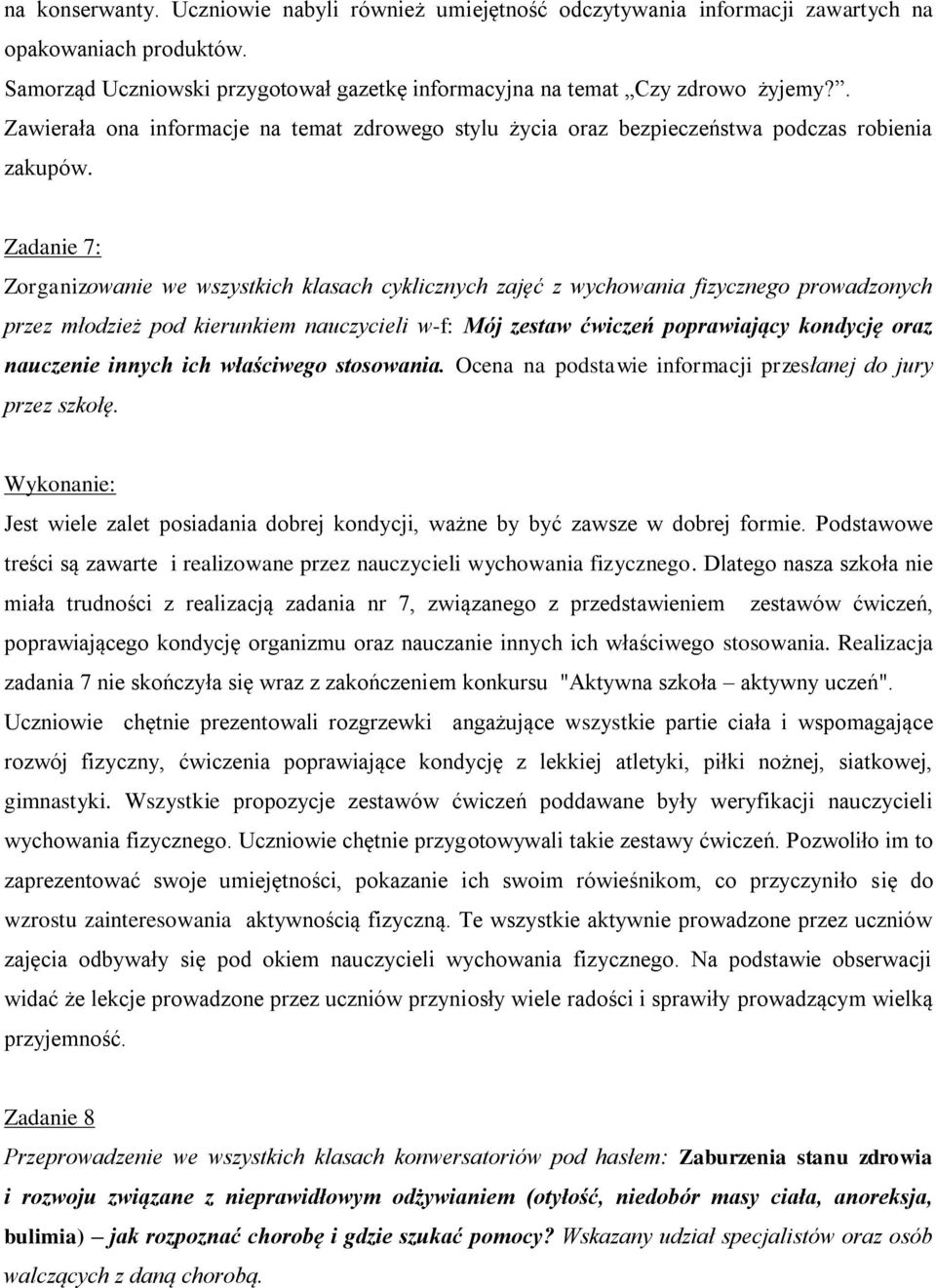 Zadanie 7: Zorganizowanie we wszystkich klasach cyklicznych zajęć z wychowania fizycznego prowadzonych przez młodzież pod kierunkiem nauczycieli w-f: Mój zestaw ćwiczeń poprawiający kondycję oraz