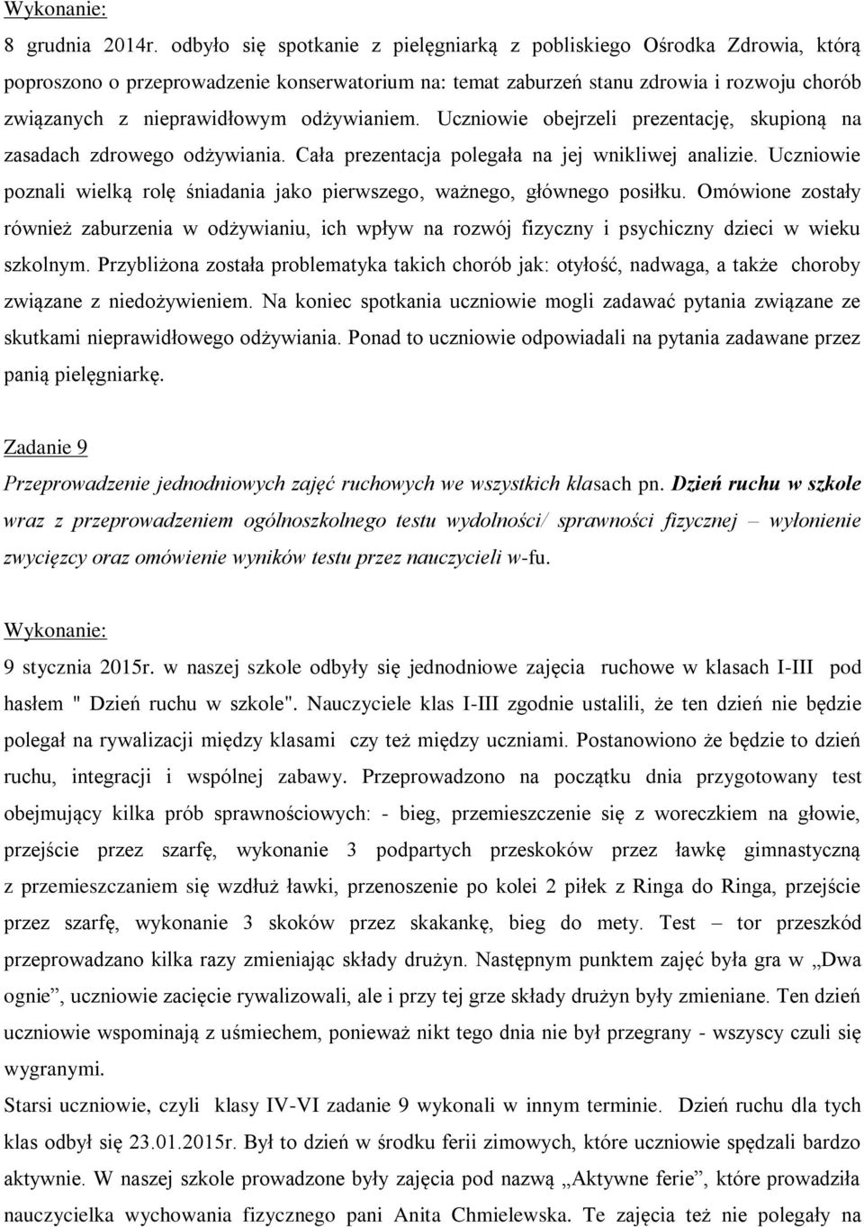 odżywianiem. Uczniowie obejrzeli prezentację, skupioną na zasadach zdrowego odżywiania. Cała prezentacja polegała na jej wnikliwej analizie.