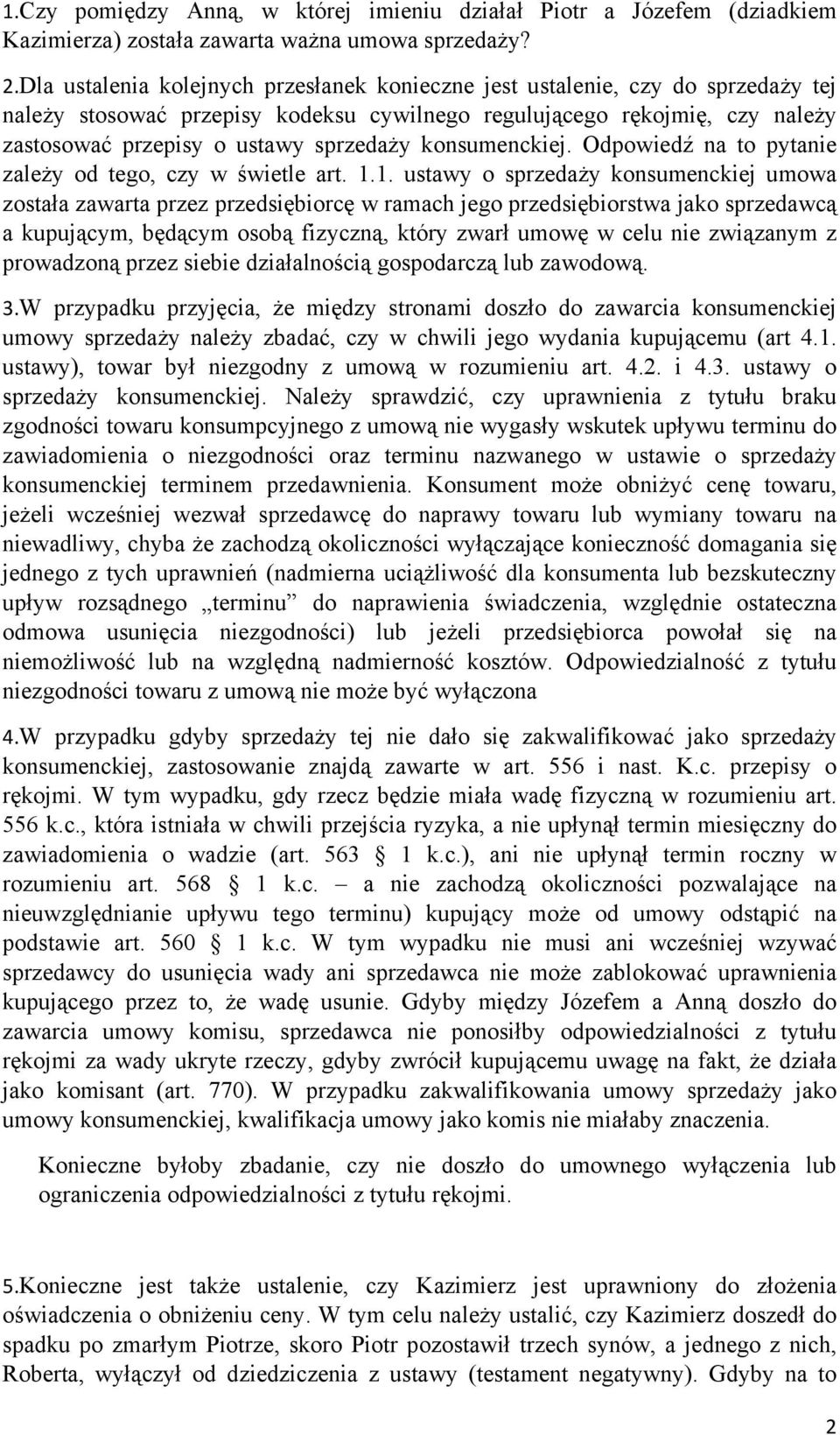 konsumenckiej. Odpowiedź na to pytanie zależy od tego, czy w świetle art. 1.