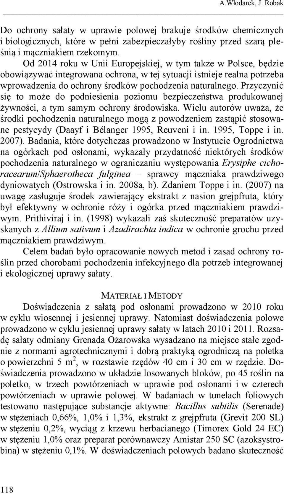 Przyczynić się to może do podniesienia poziomu bezpieczeństwa produkowanej żywności, a tym samym ochrony środowiska.