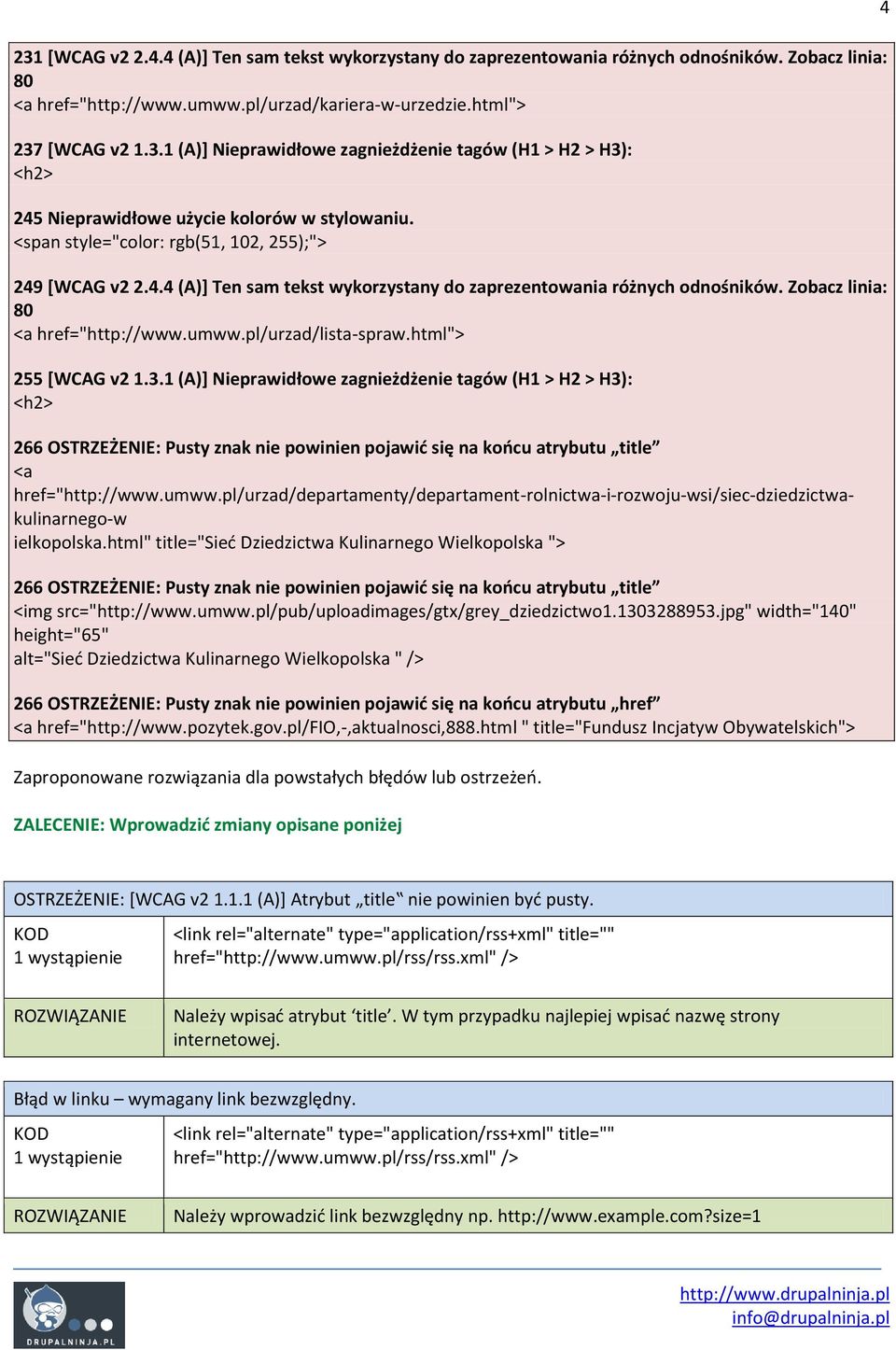 html"> 255 [WCAG v2 1.3.1 (A)] Nieprawidłowe zagnieżdżenie tagów (H1 > H2 > H3): 266 OSTRZEŻENIE: Pusty znak nie powinien pojawić się na końcu atrybutu title <a href="http://www.umww.