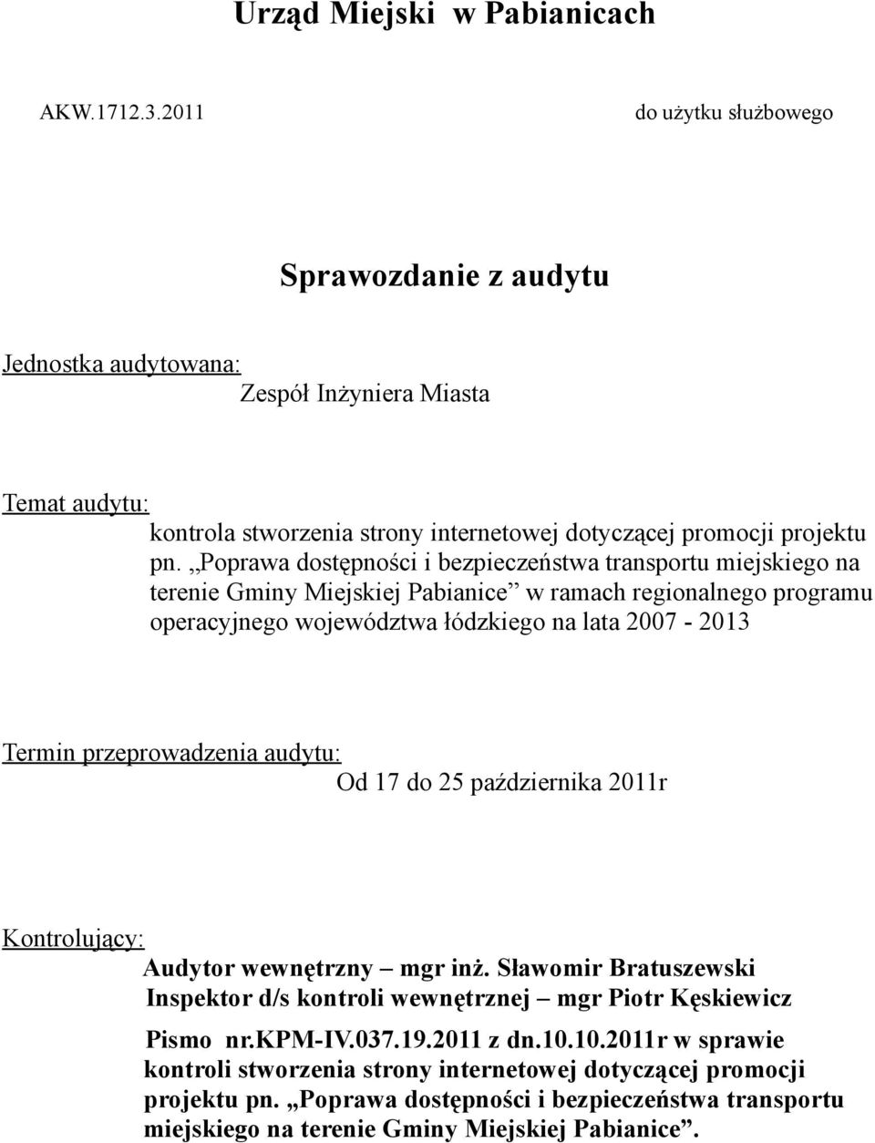 Poprawa dostępności i bezpieczeństwa transportu miejskiego na terenie Gminy Miejskiej Pabianice w ramach regionalnego programu operacyjnego województwa łódzkiego na lata 2007-2013 Termin