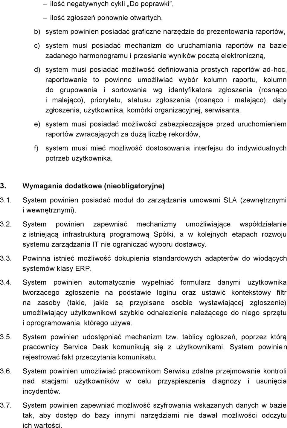 kolumn raportu, kolumn do grupowania i sortowania wg identyfikatora zgłoszenia (rosnąco i malejąco), priorytetu, statusu zgłoszenia (rosnąco i malejąco), daty zgłoszenia, użytkownika, komórki