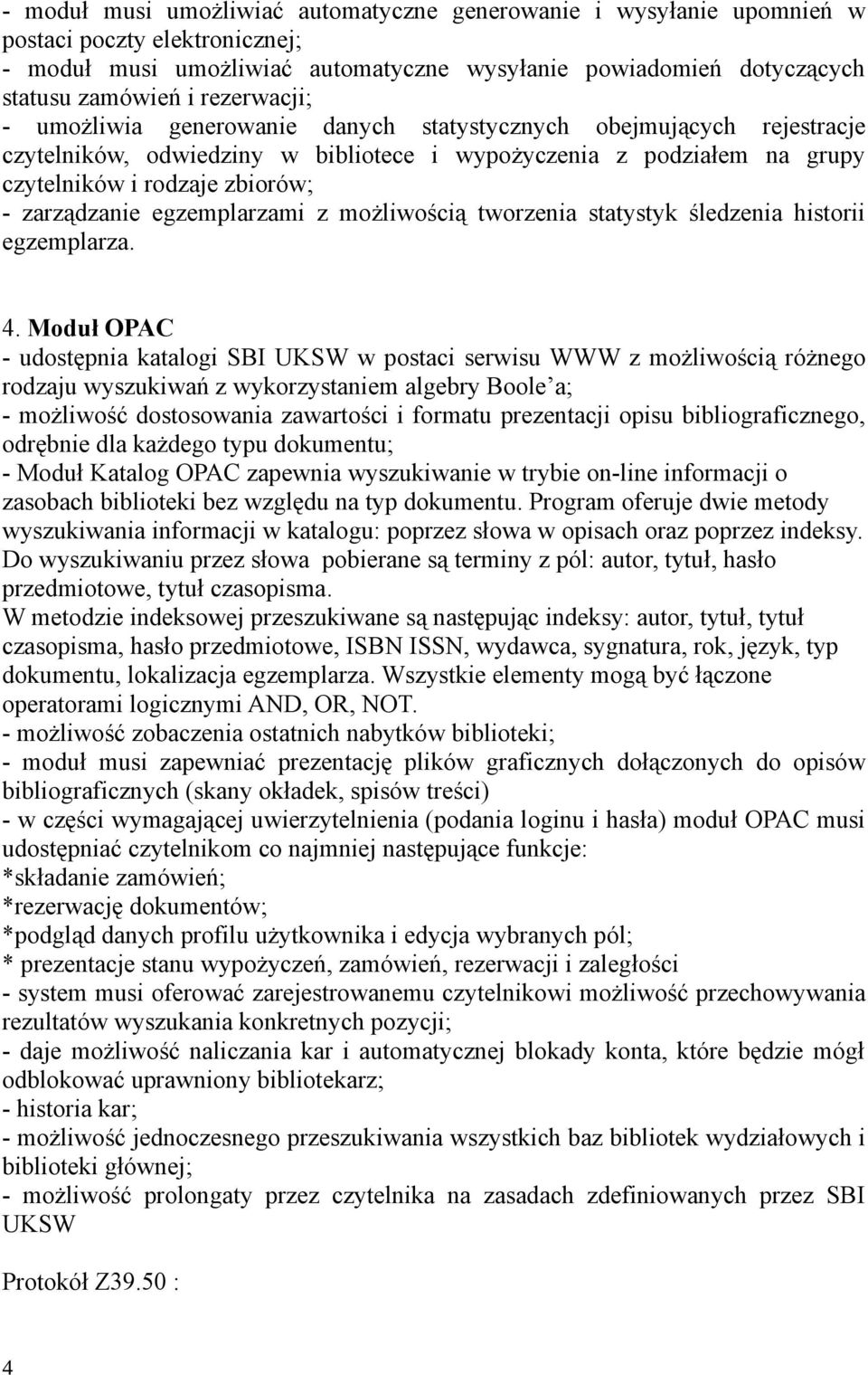 zarządzanie egzemplarzami z możliwością tworzenia statystyk śledzenia historii egzemplarza. 4.