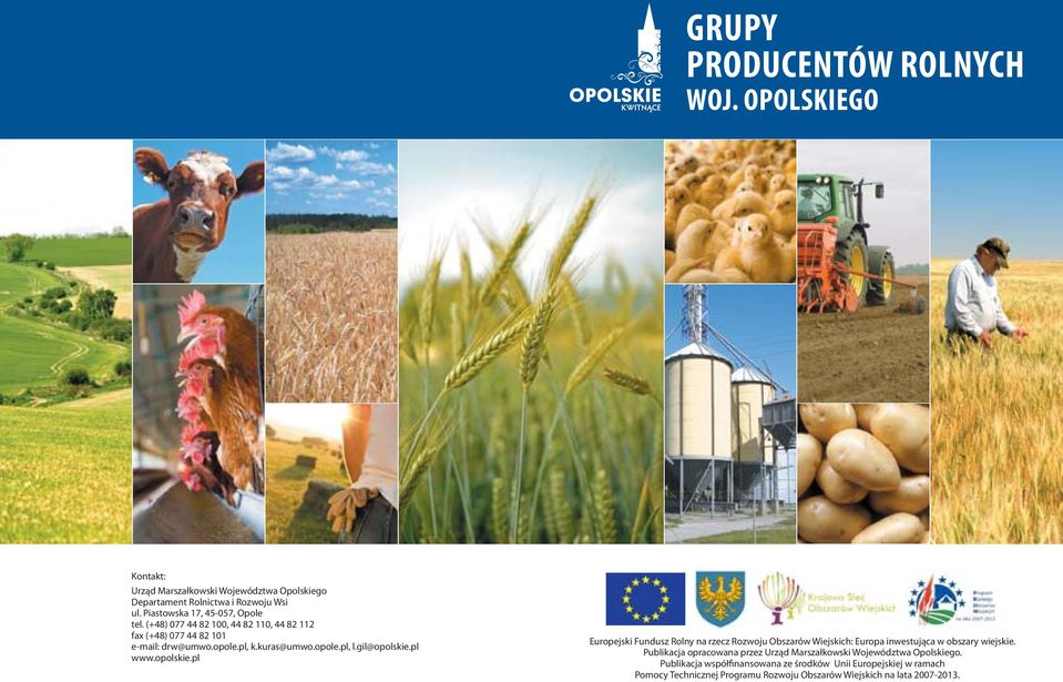 gil@opolskie.pl www.opolskie.pl Europejski Fundusz Rolny na rzecz Rozwoju Obszarów Wiejskich: Europa inwestująca w obszary wiejskie.