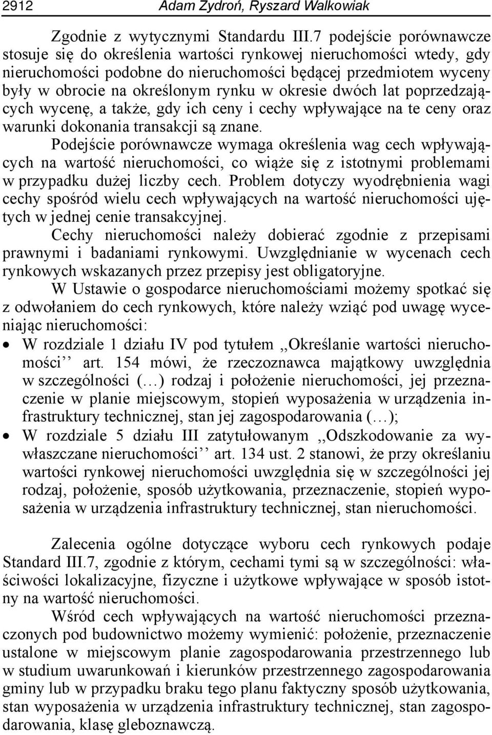 okresie dwóch lat poprzedzających wycenę, a także, gdy ich ceny i cechy wpływające na te ceny oraz warunki dokonania transakcji są znane.
