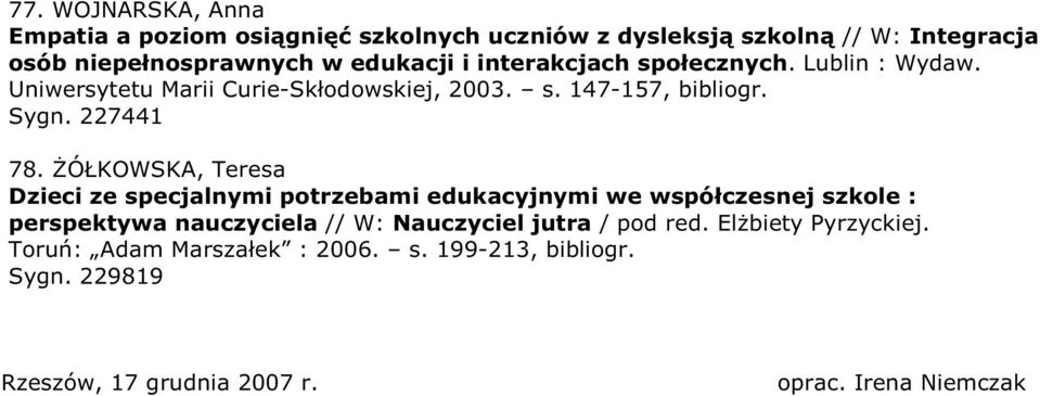 śółkowska, Teresa Dzieci ze specjalnymi potrzebami edukacyjnymi we współczesnej szkole : perspektywa nauczyciela // W: Nauczyciel jutra