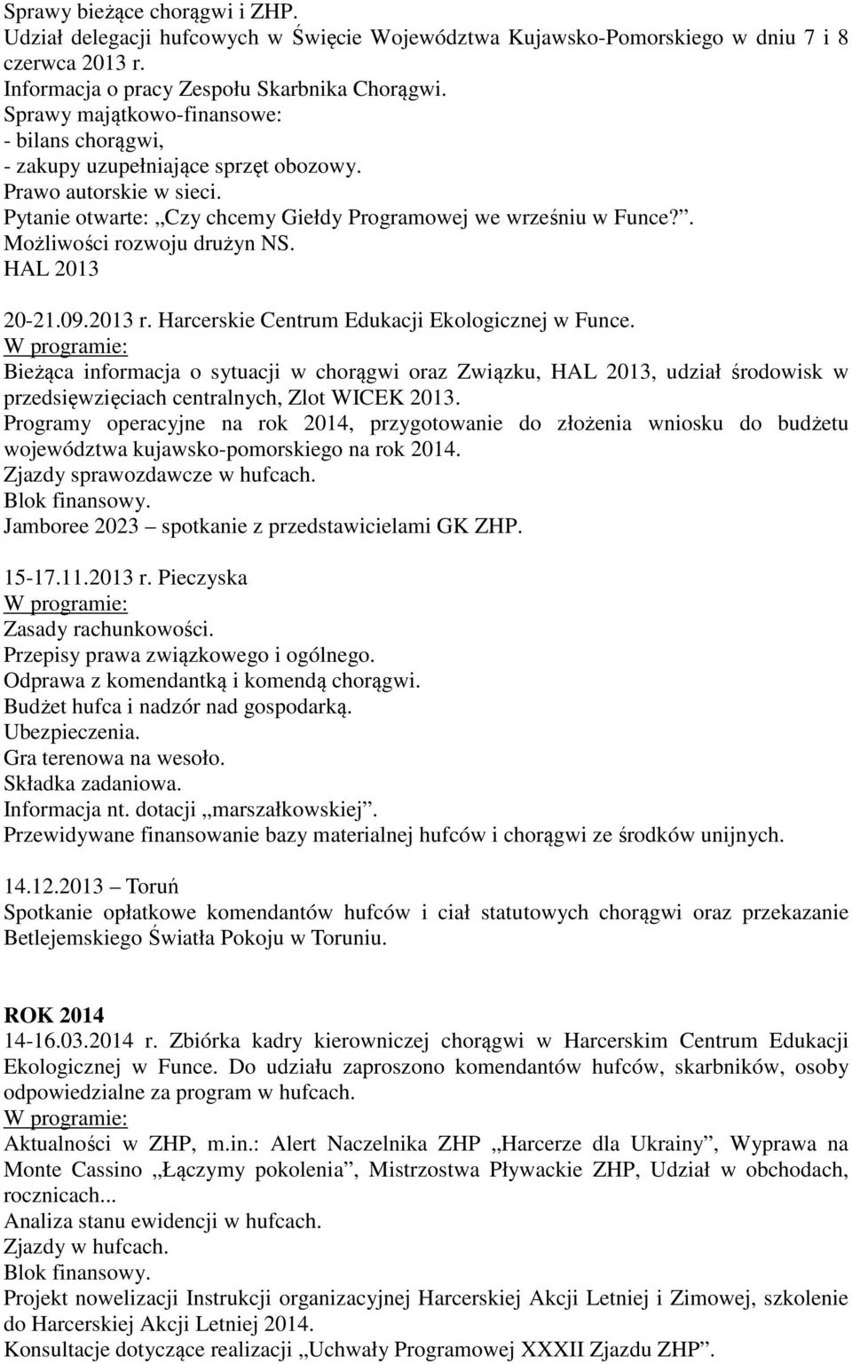 . Możliwości rozwoju drużyn NS. HAL 2013 20-21.09.2013 r. Harcerskie Centrum Edukacji Ekologicznej w Funce.