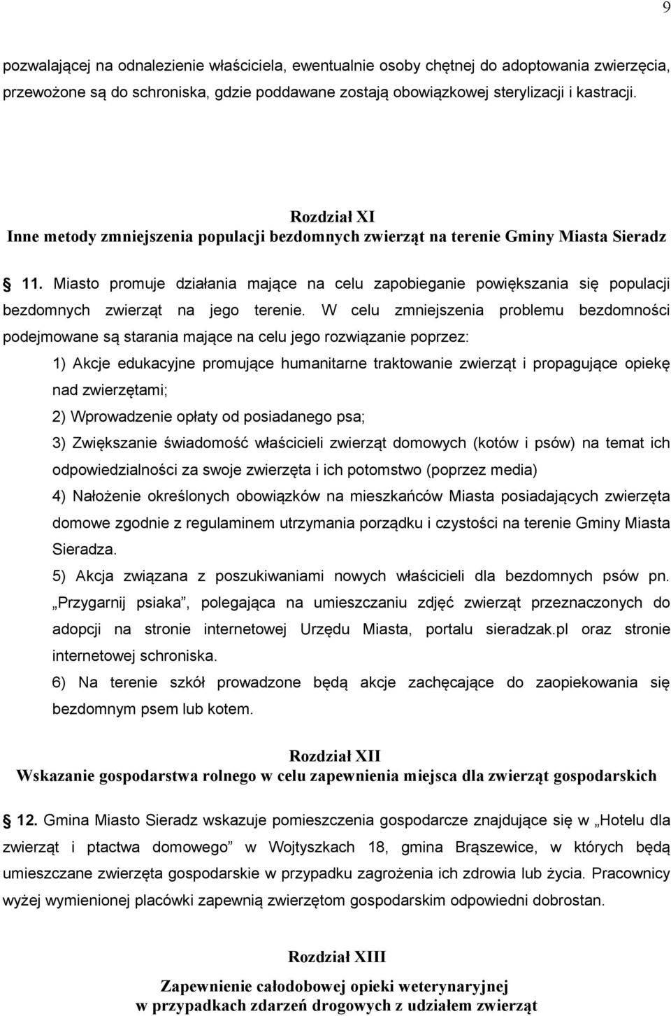 Miasto promuje działania mające na celu zapobieganie powiększania się populacji bezdomnych zwierząt na jego terenie.