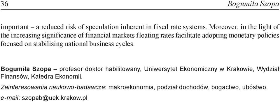 monetary policies focused on stabilising national business cycles.