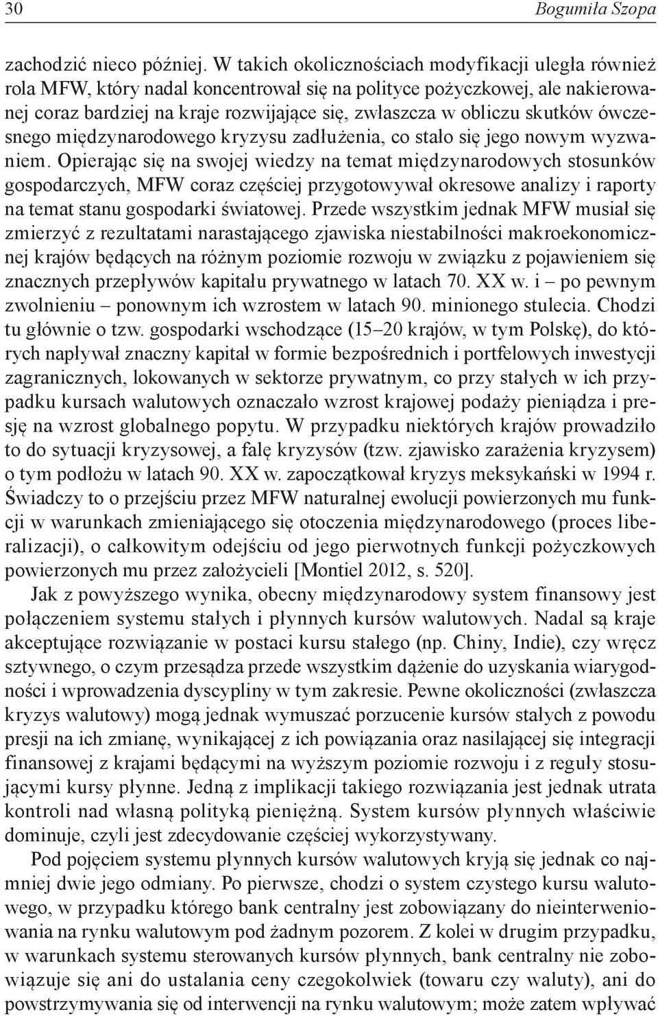 skutków ówczesnego międzynarodowego kryzysu zadłużenia, co stało się jego nowym wyzwaniem.