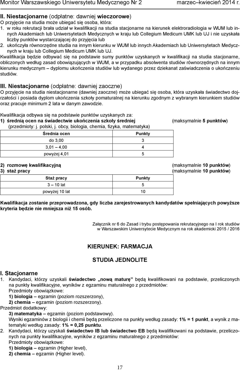 nie uzyskała liczby punktów wystarczającej do przyjęcia lub 2.