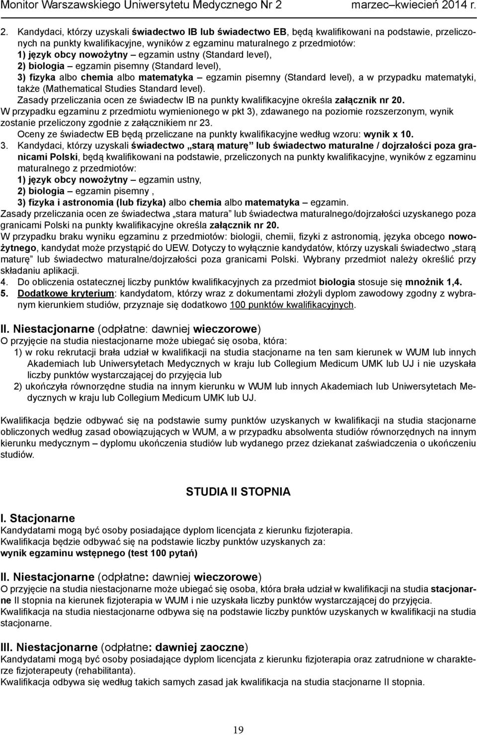 (Mathematical Studies Standard level). Zasady przeliczania ocen ze świadectw IB na punkty kwalifikacyjne określa załącznik nr 20.
