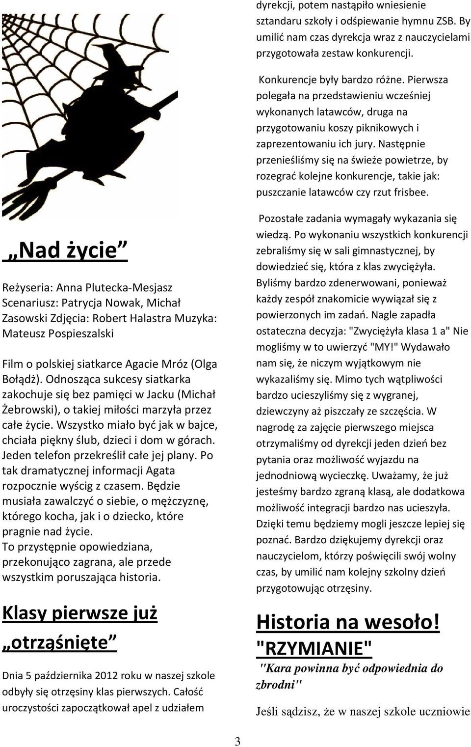 Następnie przenieśliśmy się na świeże powietrze, by rozegrać kolejne konkurencje, takie jak: puszczanie latawców czy rzut frisbee.