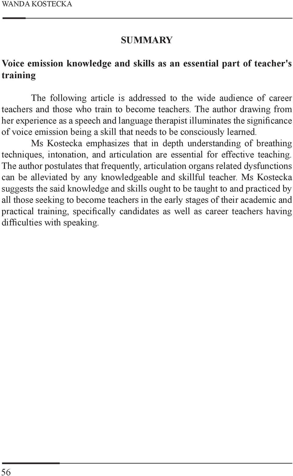 Ms Kostecka emphasizes that in depth understanding of breathing techniques, intonation, and articulation are essential for effective teaching.