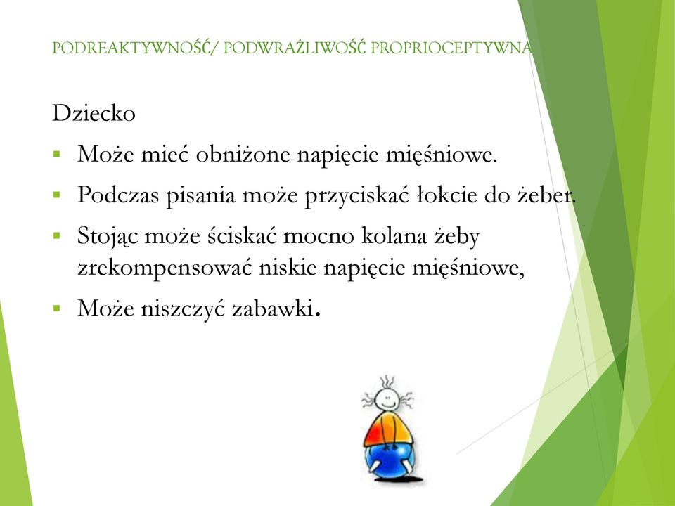 Podczas pisania może przyciskać łokcie do żeber.
