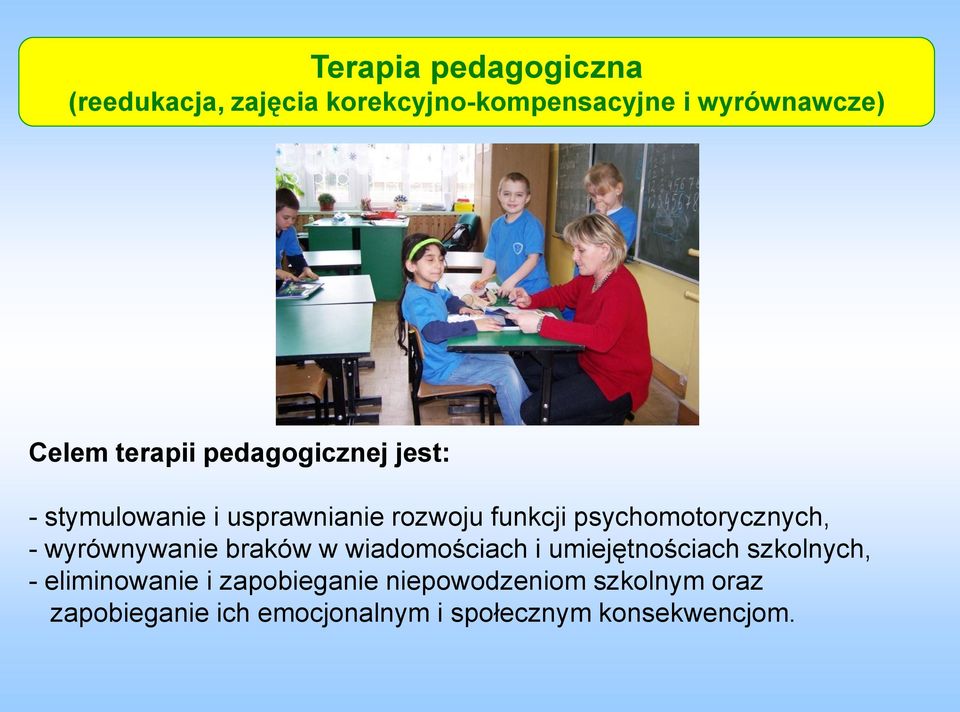 psychomotorycznych, - wyrównywanie braków w wiadomościach i umiejętnościach szkolnych, -