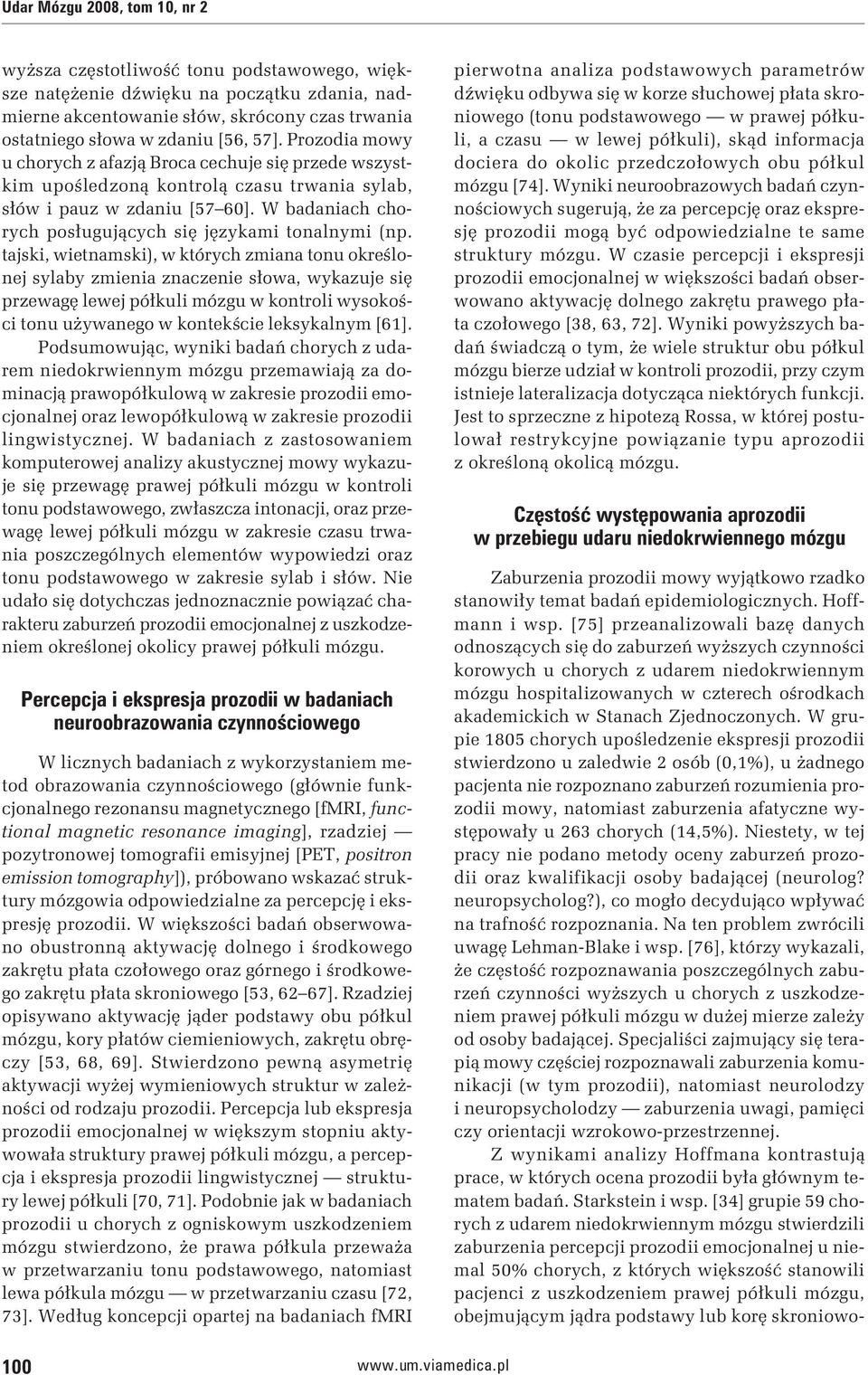 W badaniach chorych posługujących się językami tonalnymi (np.