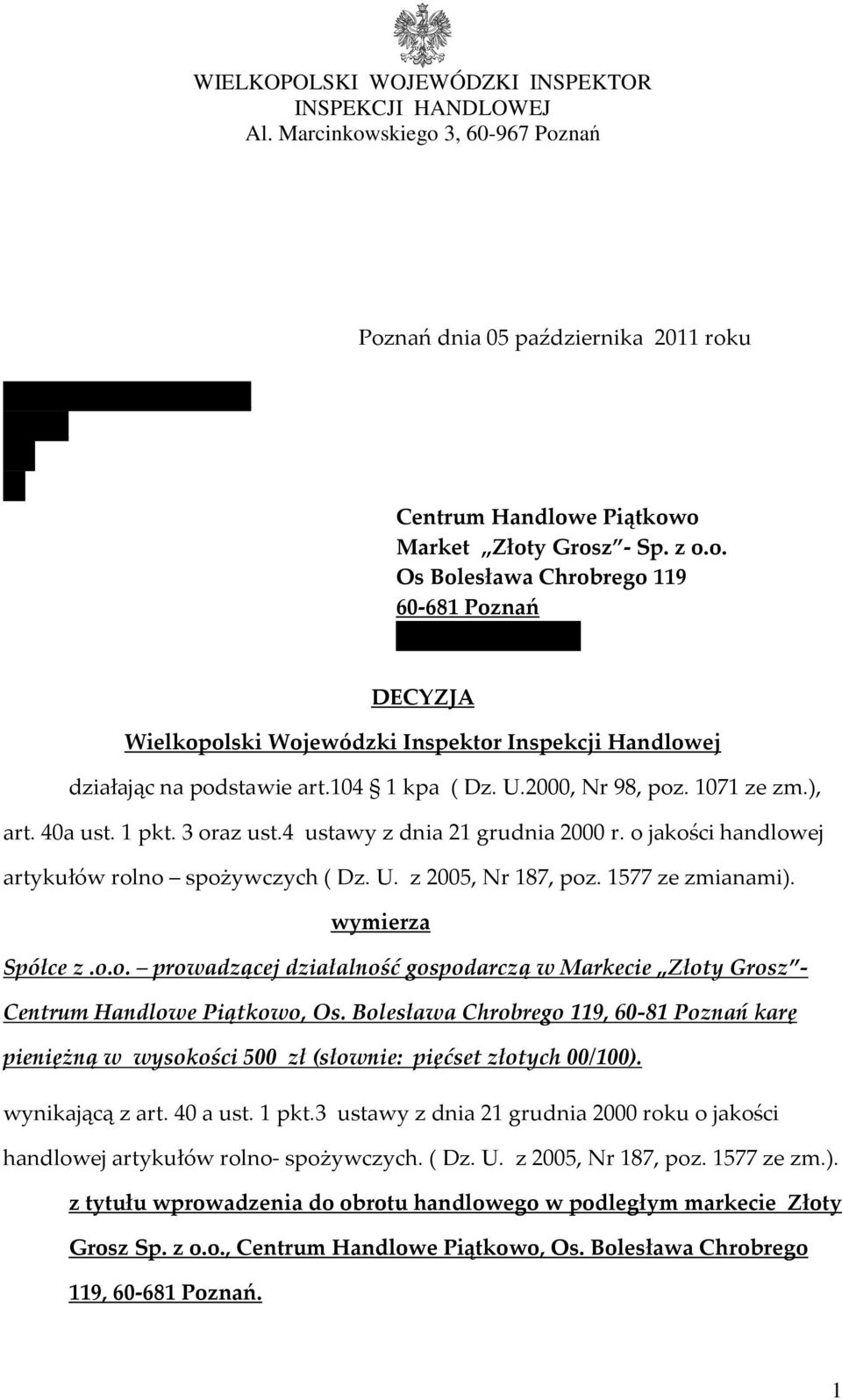 104 1 kpa ( Dz. U.2000, Nr 98, poz. 1071 ze zm.), art. 40a ust. 1 pkt. 3 oraz ust.4 ustawy z dnia 21 grudnia 2000 r. o jakości handlowej artykułów rolno spożywczych ( Dz. U. z 2005, Nr 187, poz.