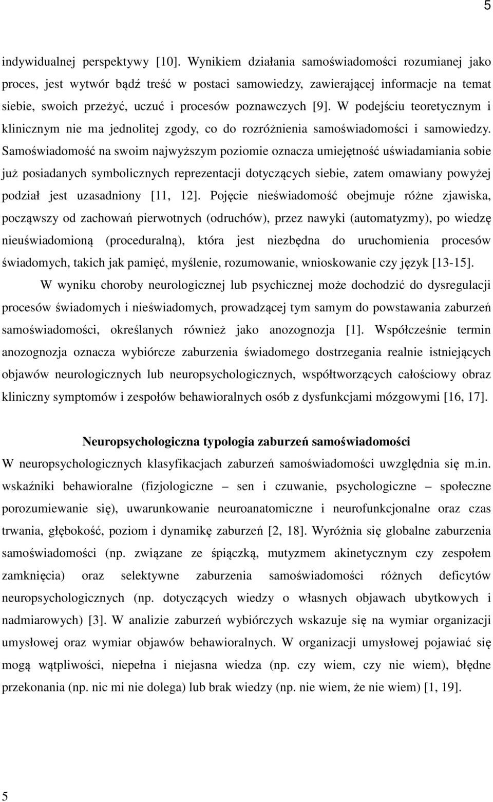 W podejściu teoretycznym i klinicznym nie ma jednolitej zgody, co do rozróżnienia samoświadomości i samowiedzy.