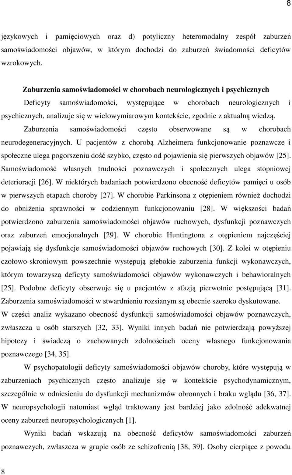 zgodnie z aktualną wiedzą. Zaburzenia samoświadomości często obserwowane są w chorobach neurodegeneracyjnych.