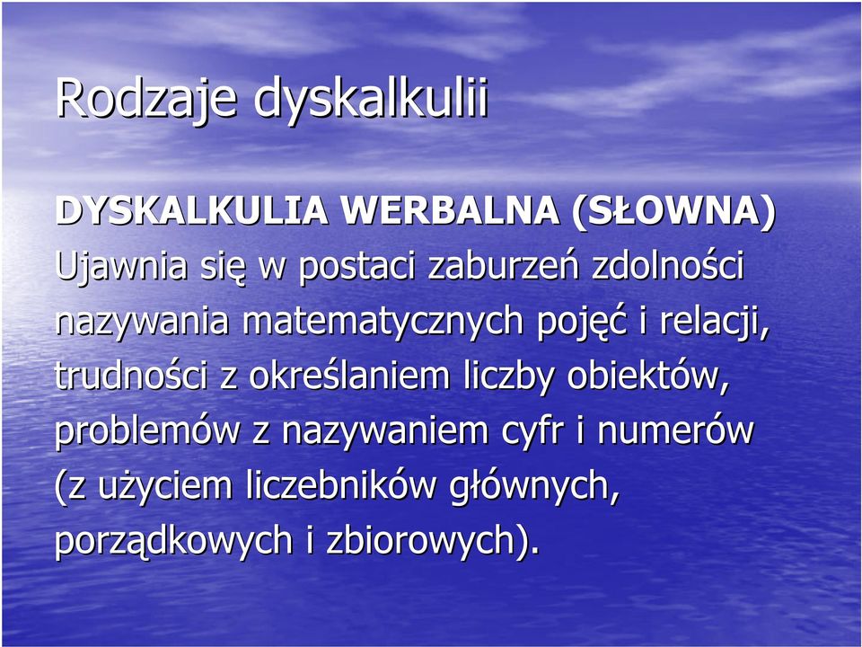 trudności z określaniem liczby obiektów, problemów w z nazywaniem