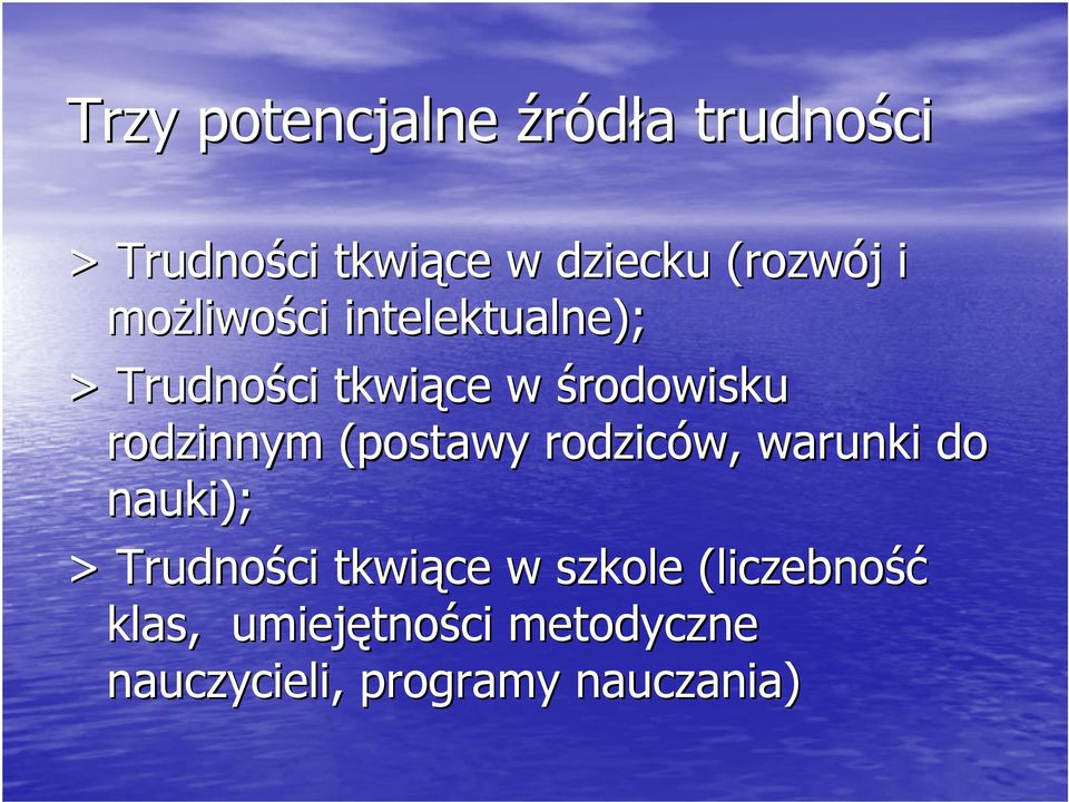 rodzinnym (postawy rodziców, warunki do nauki); > Trudności tkwiące w