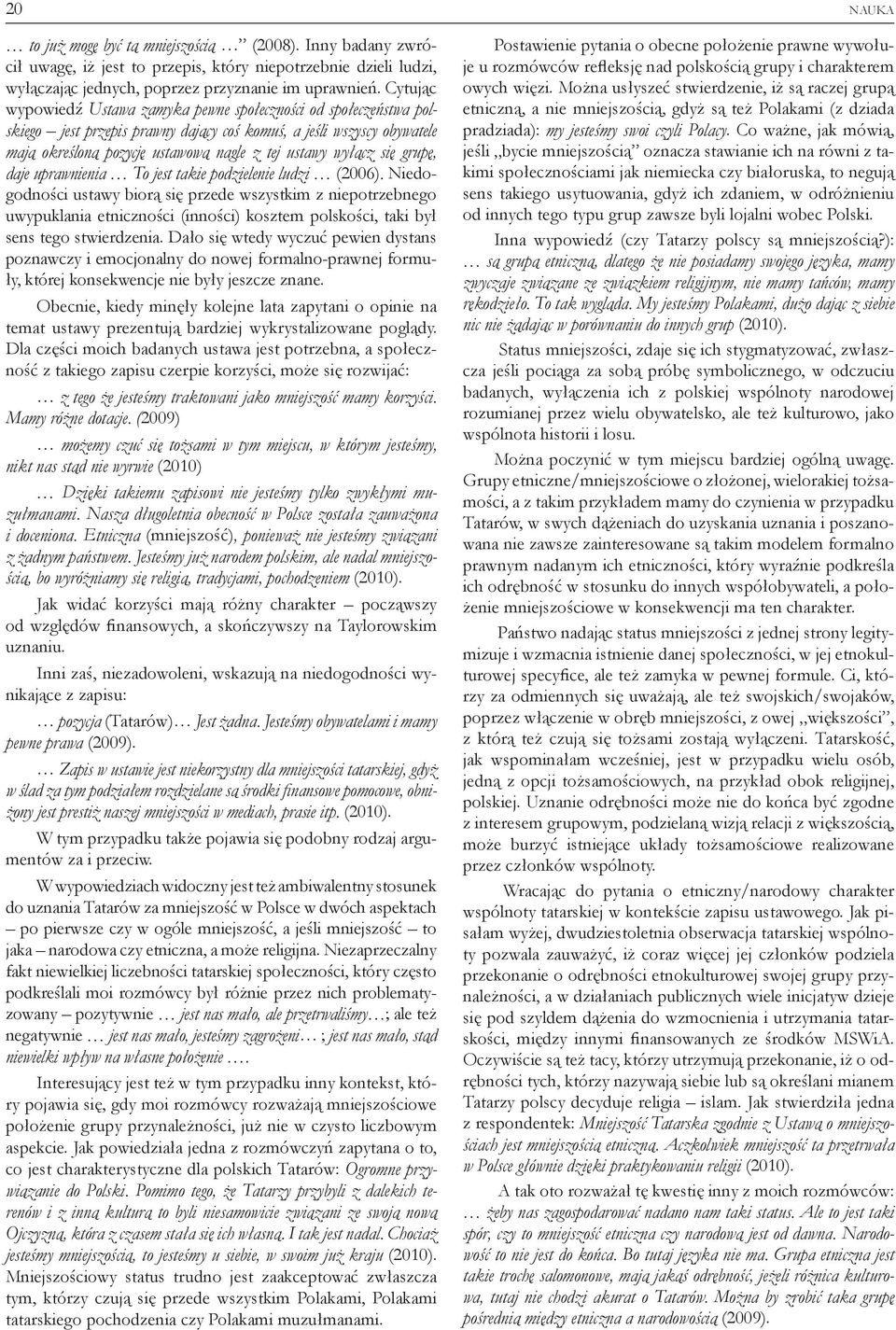 się grupę, daje uprawnienia To jest takie podzielenie ludzi (2006).