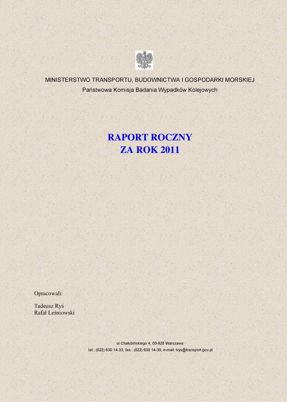 Opracowali: Tadeusz Ryś Rafał Leśniowski ul Chałubińskiego 4, 00-928