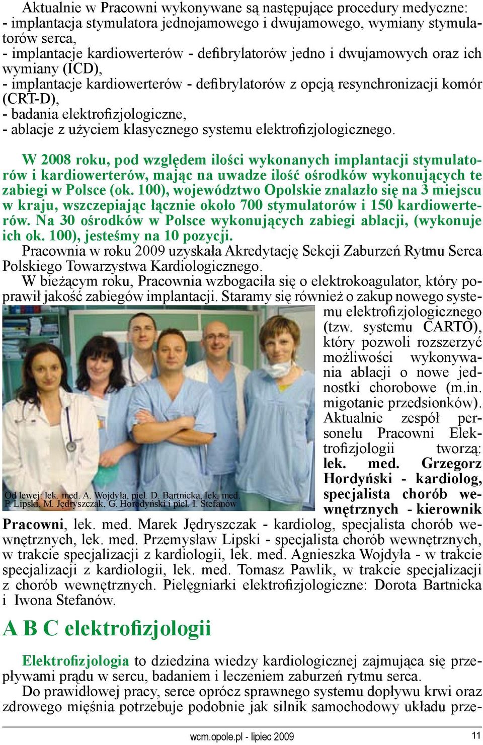 systemu elektrofizjologicznego. Od lewej: lek. med. A. Wojdyła, piel. D. Bartnicka, lek. med. P. Lipski, M. Jędryszczak, G. Horodyński i piel. I.