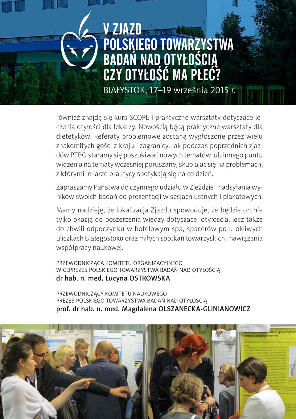 Jak podczas poprzednich zjazdów PTBO staramy się poszukiwać nowych tematów lub innego puntu widzenia na tematy wcześniej poruszane, skupiając się na problemach, z którymi lekarze praktycy spotykają