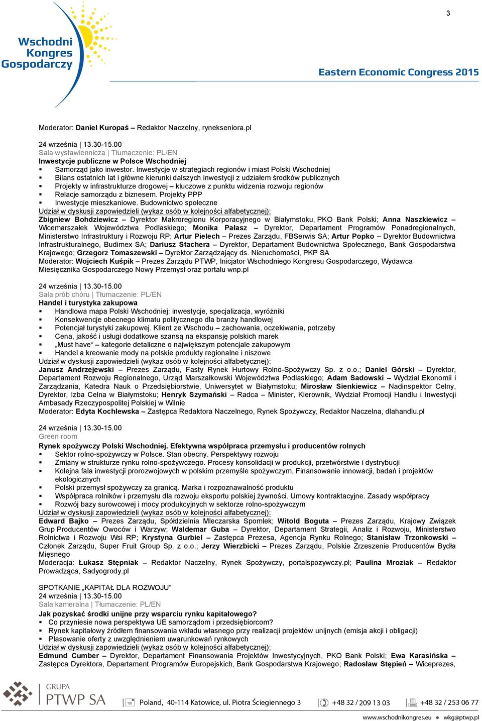 punktu widzenia rozwoju regionów Relacje samorządu z biznesem. Projekty PPP Inwestycje mieszkaniowe.