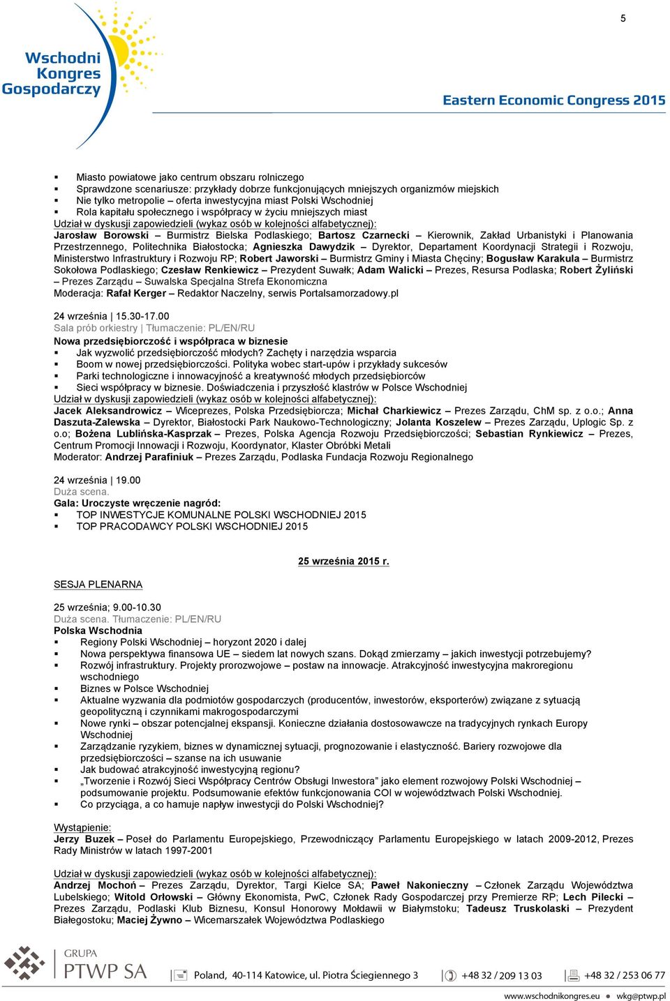 Przestrzennego, Politechnika Białostocka; Agnieszka Dawydzik Dyrektor, Departament Koordynacji Strategii i Rozwoju, Ministerstwo Infrastruktury i Rozwoju RP; Robert Jaworski Burmistrz Gminy i Miasta