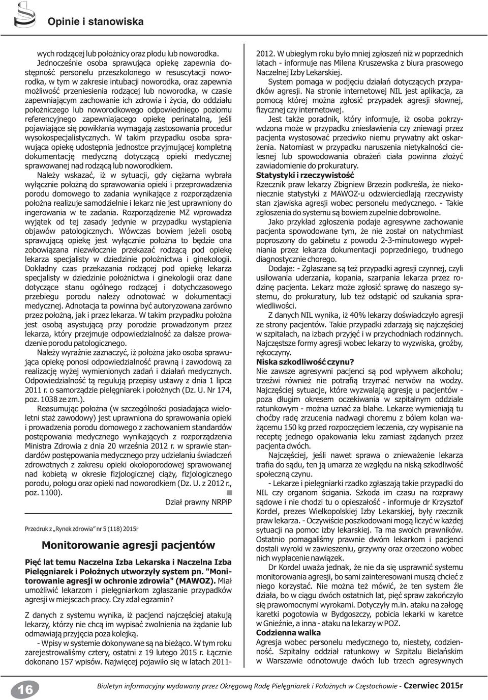 noworodka, w czasie zapewniającym zachowanie ich zdrowia i życia, do oddziału położniczego lub noworodkowego odpowiedniego poziomu referencyjnego zapewniającego opiekę perinatalną, jeśli pojawiające