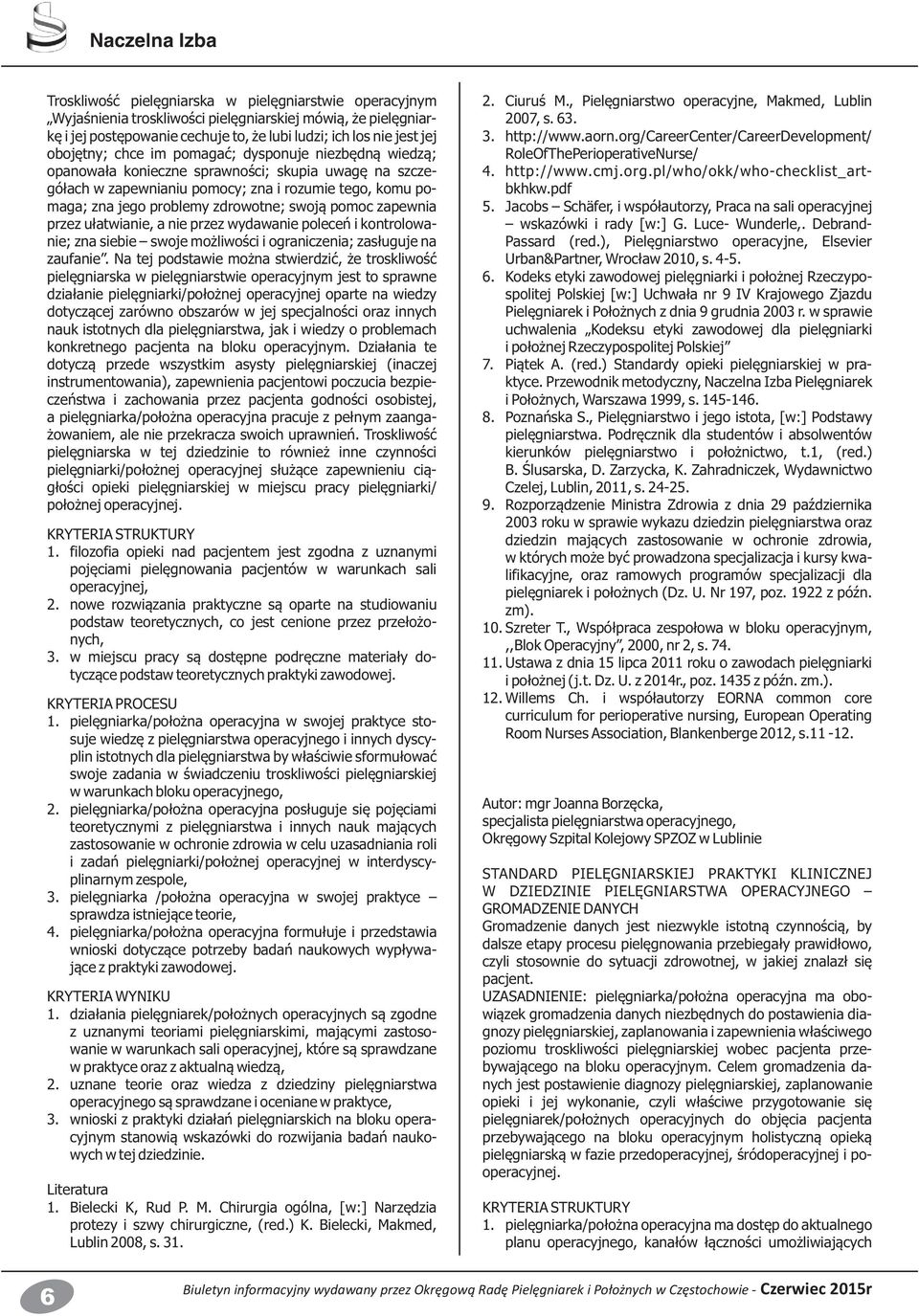 zdrowotne; swoją pomoc zapewnia przez ułatwianie, a nie przez wydawanie poleceń i kontrolowanie; zna siebie swoje możliwości i ograniczenia; zasługuje na zaufanie.