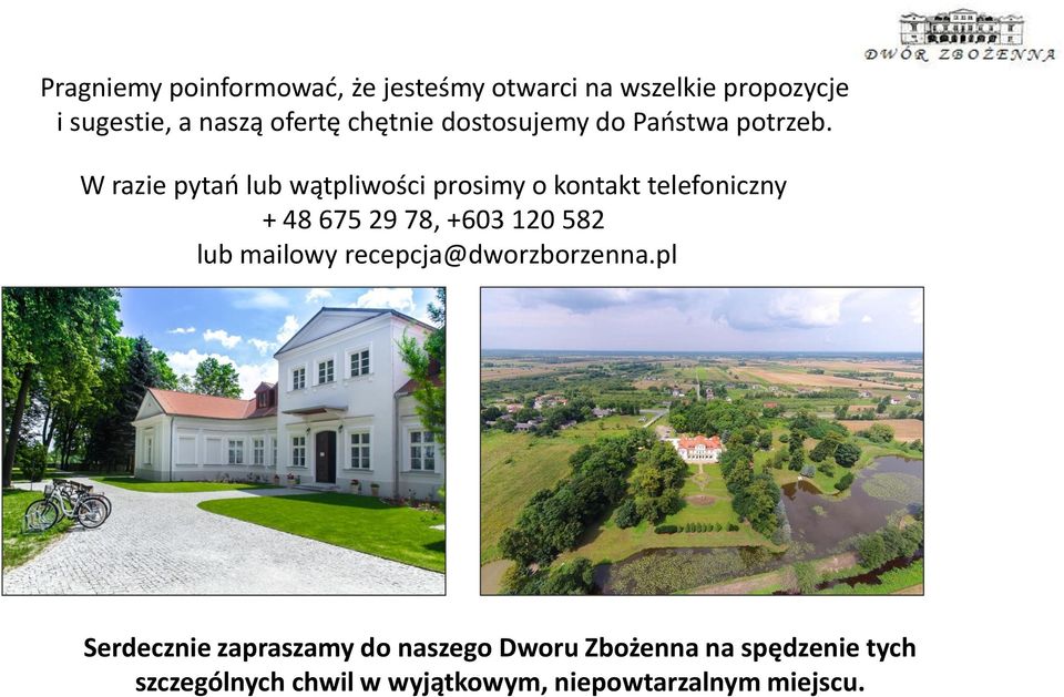 W razie pytań lub wątpliwości prosimy o kontakt telefoniczny + 48 675 29 78, +603 120 582 lub