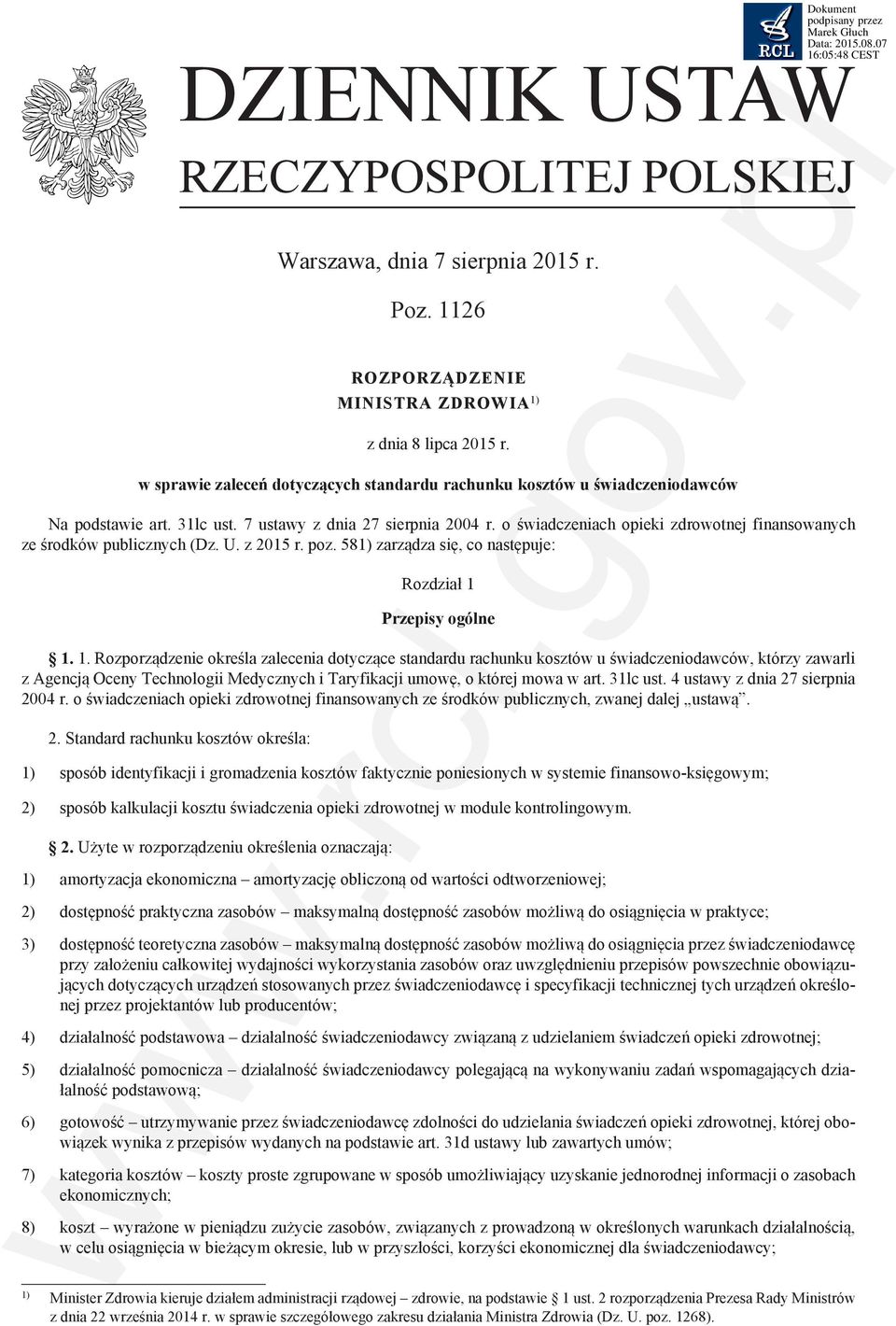 o świadczeniach opieki zdrowotnej finansowanych ze środków publicznych (Dz. U. z 2015 r. poz. 581) zarządza się, co następuje: Rozdział 1 