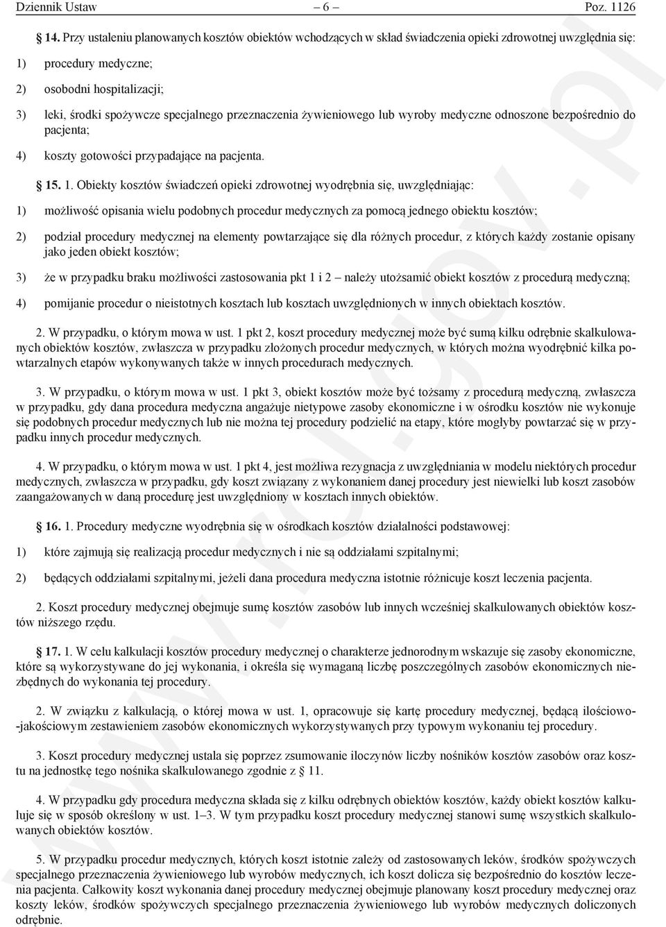 przeznaczenia żywieniowego lub wyroby medyczne odnoszone bezpośrednio do pacjenta; 4) koszty gotowości przypadające na pacjenta. 15